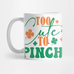 To Cute To Pinch on Paddy Day Mug